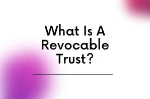 What Is A Revocable Trust